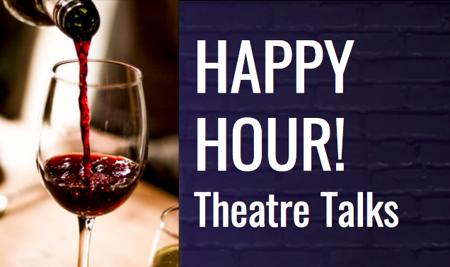 Happy Hour!Theatre Talks